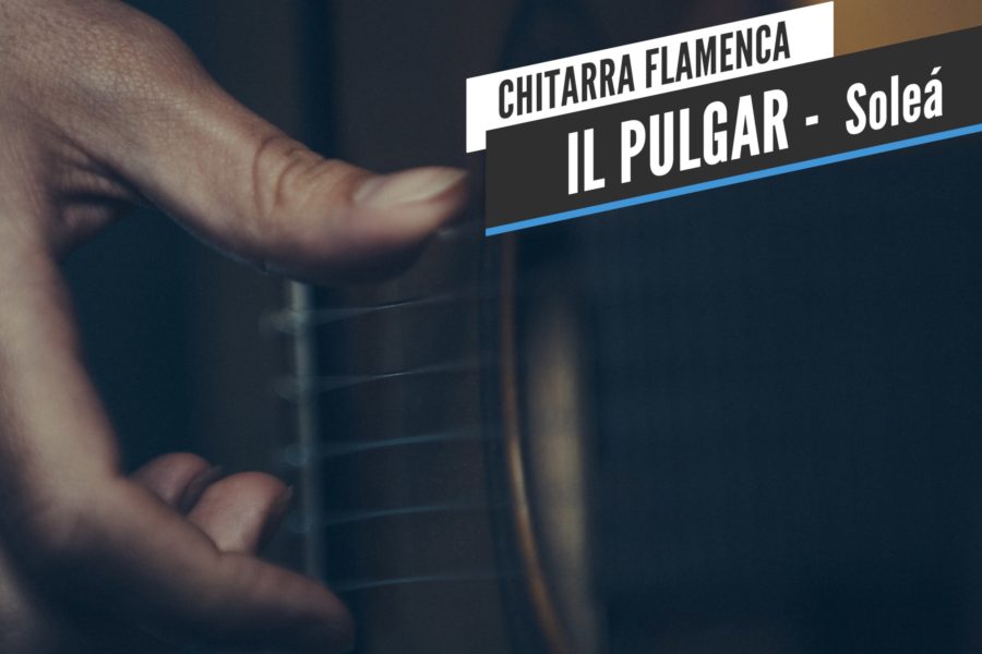 CHITARRA FLAMENCA | Pulgar por Soleà